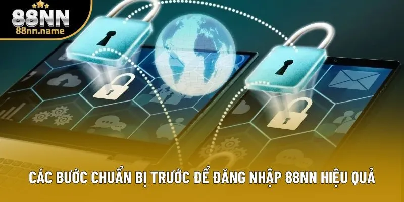 Các bước chuẩn bị trước để đăng nhập 88NN hiệu quả