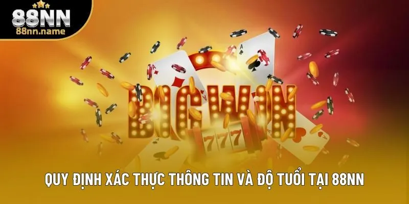 Quy định xác thực thông tin và độ tuổi tại 88NN