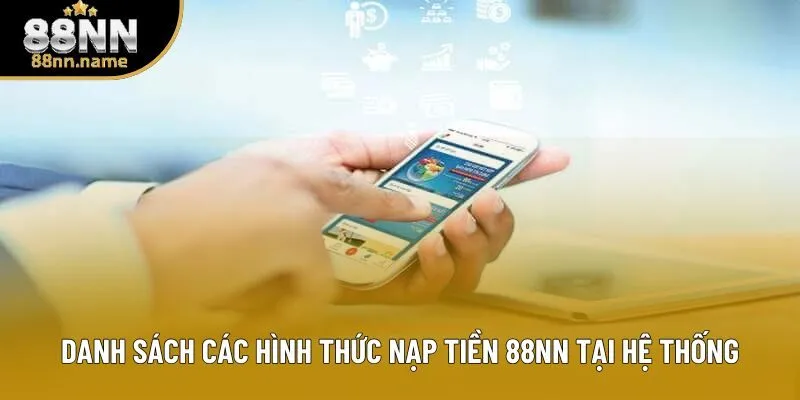 Danh sách các hình thức nạp tiền 88NN tại hệ thống