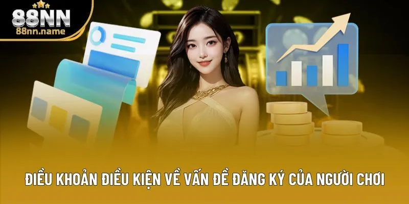 Điều khoản điều kiện về vấn đề đăng ký của người chơi