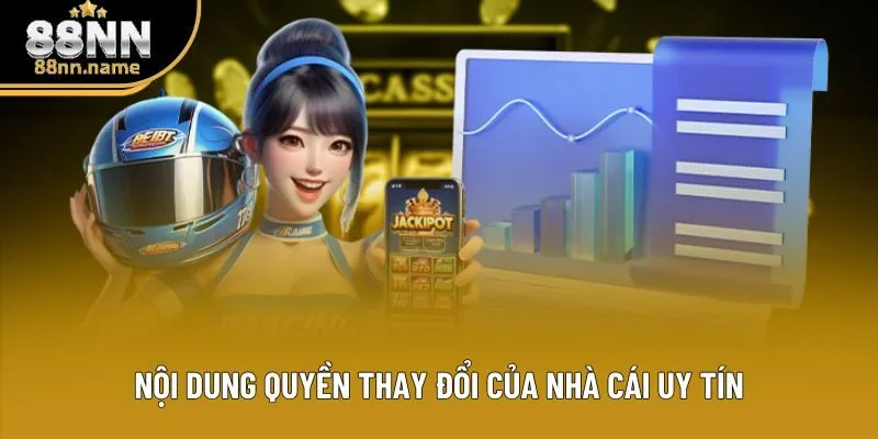 Nội dung quyền thay đổi của nhà cái uy tín