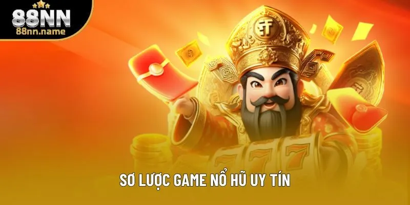 Sơ lược game nổ hũ uy tín