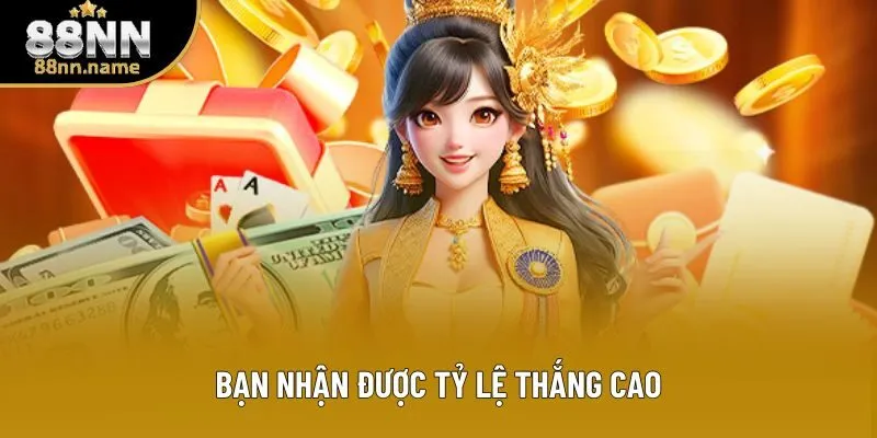 Bạn nhận được tỷ lệ thắng cao