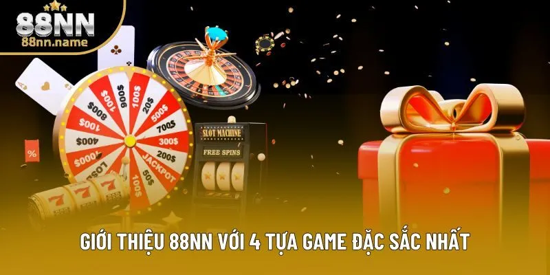 Giới thiệu 88NN với 4 tựa game đặc sắc nhất