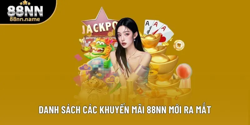 Danh sách các khuyến mãi 88NN mới ra mắt