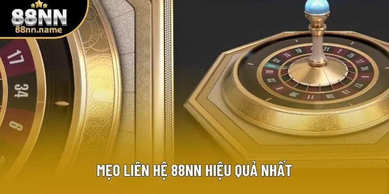 Mẹo liên hệ 88NN hiệu quả nhất