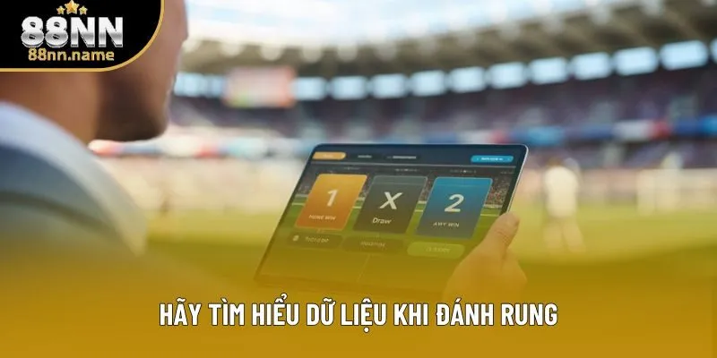 Tìm hiểu dữ liệu là việc bắt buộc khi vào Tài Rung