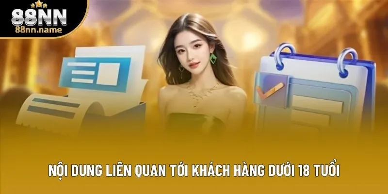 Nội dung liên quan tới khách hàng dưới 18 tuổi