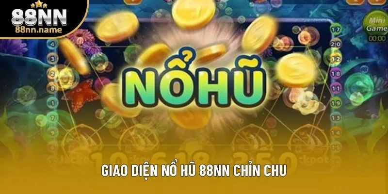 Giao diện nổ hũ 88NN chỉn chu