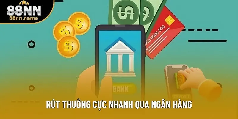 Rút thưởng cực nhanh qua ngân hàng
