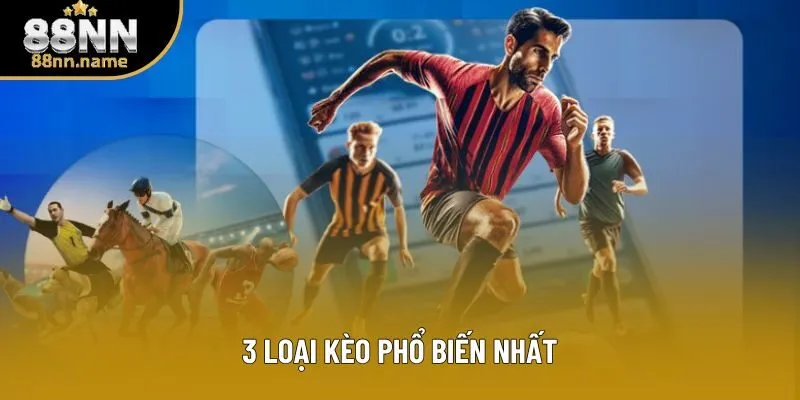 3 loại kèo phổ biến nhất