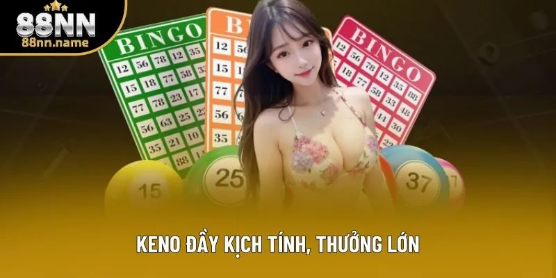 Keno đầy kịch tính, thưởng lớn
